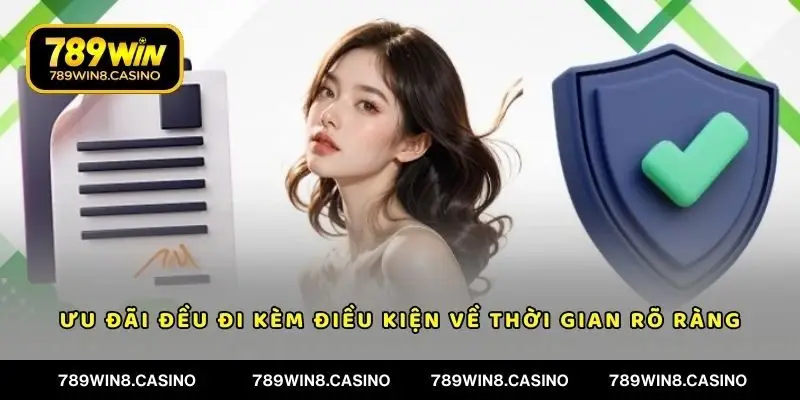 Mỗi ưu đãi đều đi kèm điều kiện về thời gian rõ ràng