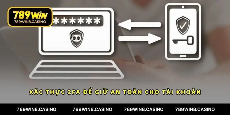 Xác thực 2FA để giữ an toàn cho tài khoản và tài sản